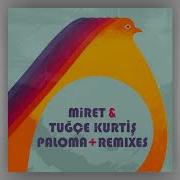 Paloma Roderic Remix Miret Santi Tugce Tuğçe Kurtiş