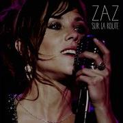 Si Je Perds Sur La Route Live 2015 Zaz