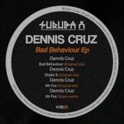 Dennis Cruz Bad Behaviour Original Mix