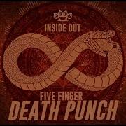 Inside Out Five Finger Death Punch