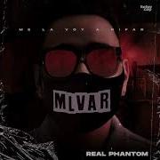 Mlvar Me La Voy A Rifar Real Phantom