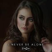 Dndm I Never Be Alone Original Mix