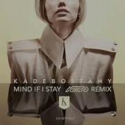 Kadebostany Mind If I Stay Astero Remix