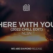 Here With You 2022 Chill Edit Nlsn