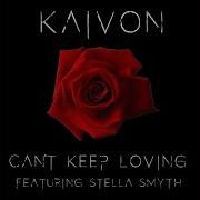 Kaivon Cant Keep Loving