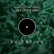 Ravages Of Time Reeef Hey Little Girl Original Mix