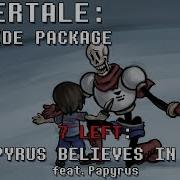 Undertale The Musical Genocide Version Papyrus Believes In You