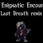 An Enigmatic Encounter Remix