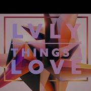 Things I Love Feat Jaslyn Edgar Lvly