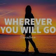 Wherever You Will Go Paratone