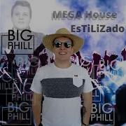 Mega House Estilizado Big Phil Dj