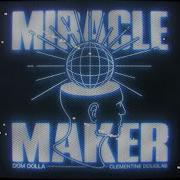 Dom Dolla Feat Clementine Douglas Miracle Maker