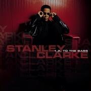 Bout The Bass Stanley Clarke