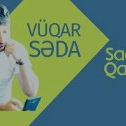 Vuqar Seda Sade Qaqas