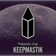 Phlegmatic Dogs Keepmastik