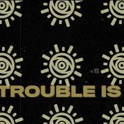 Trouble Is All Time Low