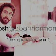 The Impossible Dream Josh Groban
