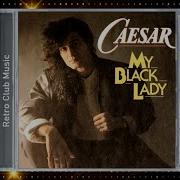 Caesar My Black Lady