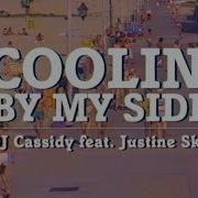 Dj Cassidy Coolin By My Side Feat Justine Skye