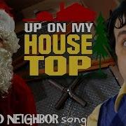 Random Encounters Up On My Housetop A Hello Neighbor Song