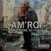 Come Home With Me Cam Ron