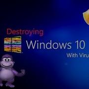 Destroying Windows 10 With Viruses