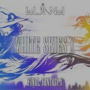 White Skies X From Final Fantasy X Remix Blind Gamechops