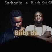 Biibi Ba Feat Sarkodie Black Kat Gh