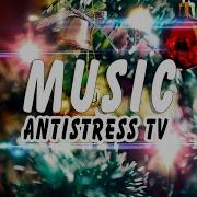 Музыка Для Души Без Слов Релакс Видео Antistress Tv