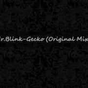 Gecko Original Mix Mr Blink