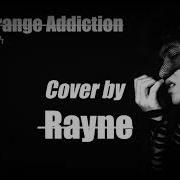 Rayne Strange Addiction