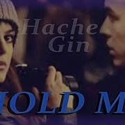 Hold Me Hache Gin