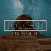 Dance Bridge Touch It Original Mix