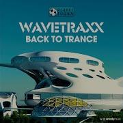 Wavetraxx Back To Trance Club Mix