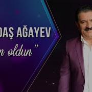 Ağadadaş Ağayev Sen Oldun