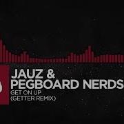 Get On Up Getter Remix Jauz Pegboard Nerds