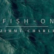 Jimmy Charles Fish On