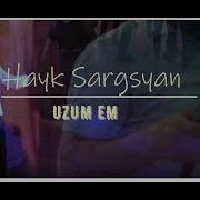 Hayk Sargsyan Uzum Em New 2019 Official Music Video Hayksargsyan Uzumem