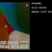 Acid Asian Break Into Acid