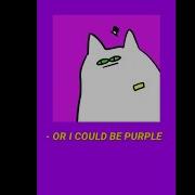 Or I Could Be Purple Meme