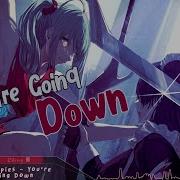 You Re Going Down Nightcore