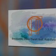 Breakable Video Edit Feat Rob Fowler Dave Darell