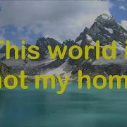 This World Is Not My Home