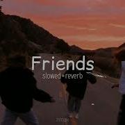 Friends Marshmello Ft Anne Marie Slowed Down