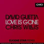 Avid Guetta Chris Willis Love Is Gone Eugene Star