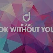 Klaas Ok Without You Official Audio