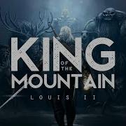 King Of The Mountain Louis Ii Lyrics