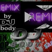 Dj Body Remix 2021