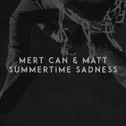 Mert Can Matt Summertime Sadness