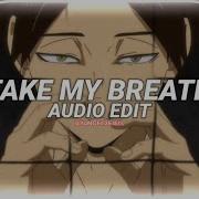 Take My Breath Edit Audio